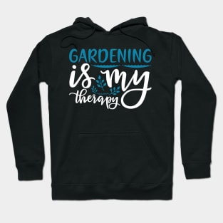 Gardening Shirt Gardening is My Therapy Gardener Gift Hoodie